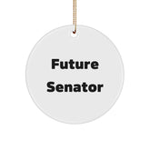 Funny Senator Quote Circle Ornament, Gifts from Friends for Future Senator, Men, Women, Family, Christmas Unique Gifts - Image 1